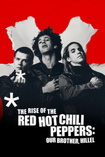 stream The Rise of the Red Hot Chili Peppers: Our Brother, Hillel