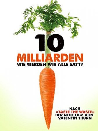 10 Milliarden - Wie werden wir alle Satt